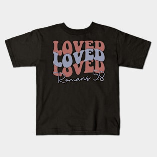 Loved Beyond Measure Romans 5:8 Inspirational Message Kids T-Shirt